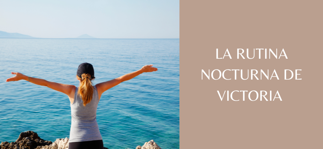 La rutina nocturna de Victoria